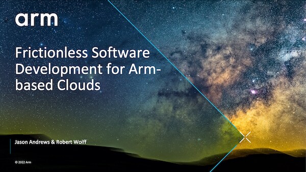Frictionless Software Development For Arm Based Clouds Arm® 5465